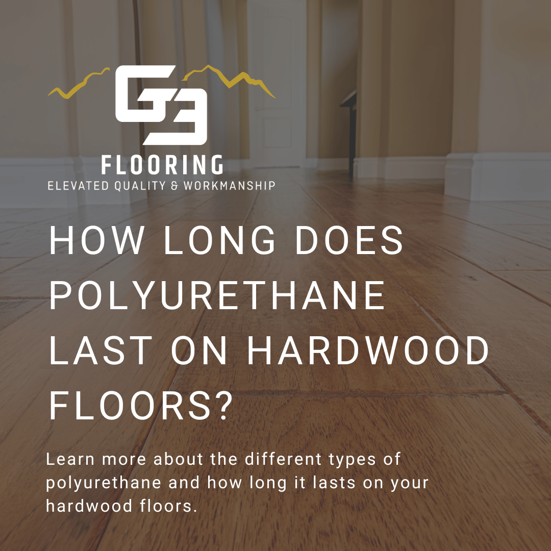 blog post graphic for How Long Does Polyurethane Last on Hardwood Floors?